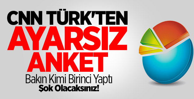 CNN Türk'ten Şok Anket