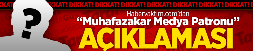 Habervaktim’den “Muhafazakar Medya Patronu” Açıklaması