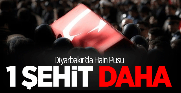 Diyarbakır’da Hain Pusu! 1 Şehit Daha