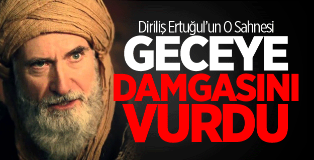 Diriliş Ertuğrul'da Geceye Damga Vuran Sahne