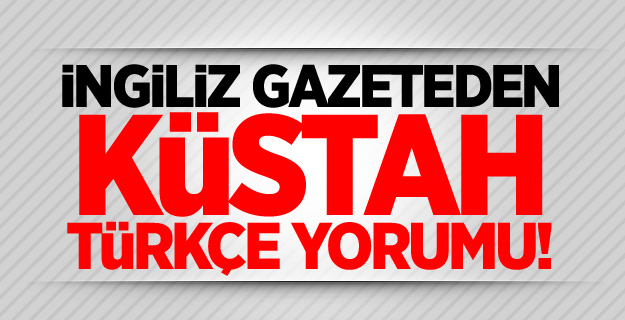 İngiliz gazeteden küstah yorum!