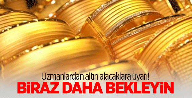 Altın uzmanından altın alacaklara uyarı