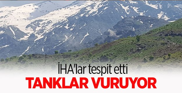 PKK hedefleri tank atışlarıyla vuruluyor