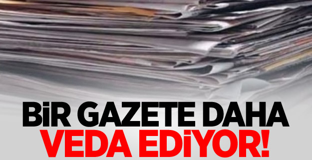 Bir gazete daha veda ediyor!