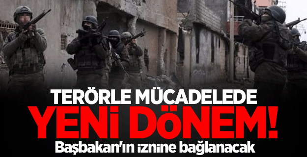 Terörle mücadelede yeni dönem!
