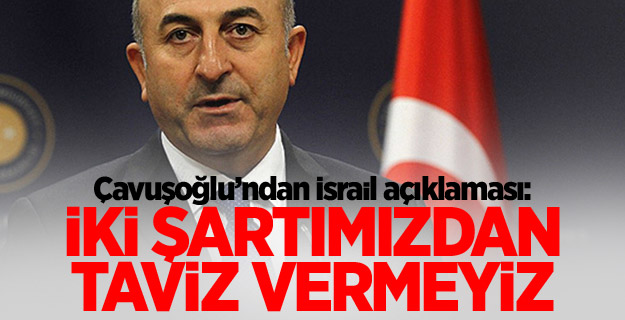 İsrail açıklaması: İki şartımızdan taviz vermeyiz