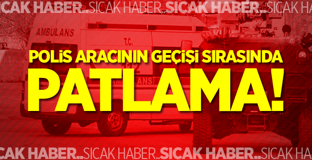 Polis aracının geçişi sırasında patlama!