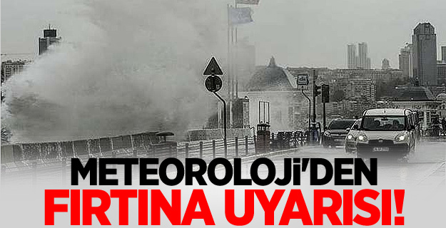 Meteoroloji'den fırtına uyarısı