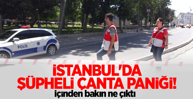 İstanbul'da şüpheli çanta paniği