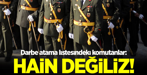 Listedeki komutanlar: Hain değiliz