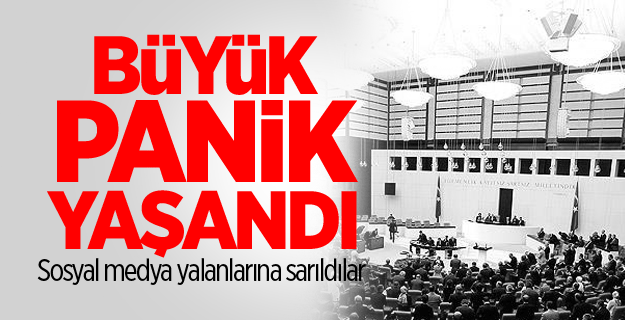 Meclis'e giriş çıkışlar kapatıldı yalanı paniğe dönüştü!