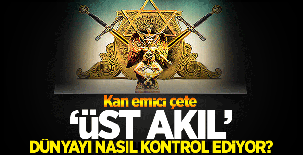 Gizli Dünya Devleti dünyayı nasıl yönetiyor?