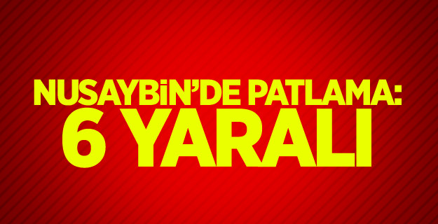 Nusaybin’de patlama: 6 yaralı