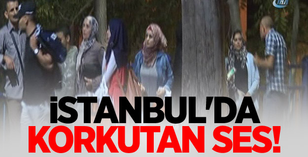 İstanbul'da korkutan ses!