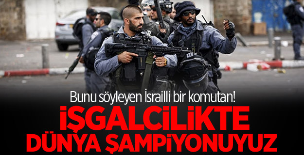 İsrailli emekli komutan: İşgalcilikte dünya şampiyonuyuz