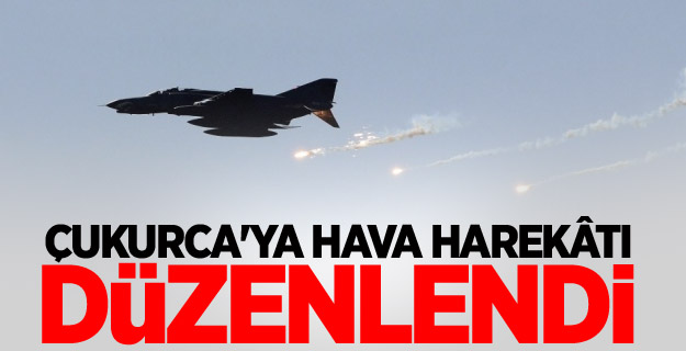 Çukurca'ya hava harekâtı düzenlendi