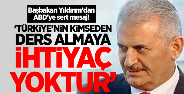 Başbakan Yıldırım'dan ABD'ye sert mesaj!