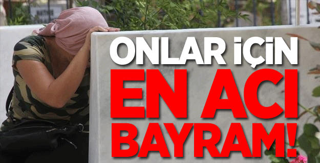 Şehit eşleri için en acı bayram!