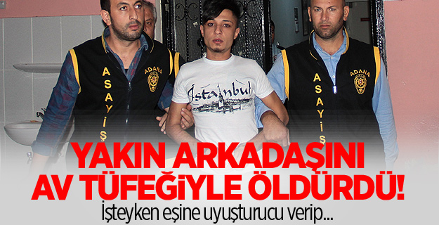 Eşine tecavüz ettiği iddiasıyla arkadaşını öldürdü