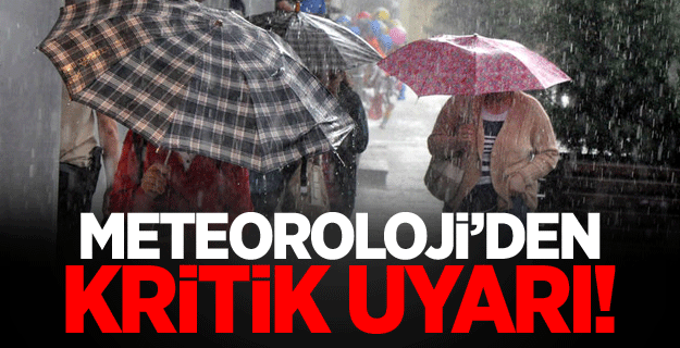 Meteoroloji'den kritik uyarı!