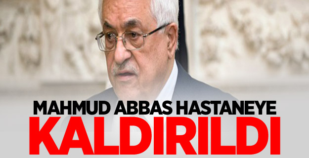 Filistin Devlet Başkanı Mahmud Abbas hastaneye kaldırıldı
