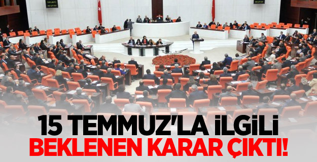 15 Temmuz'la ilgili beklenen karar çıktı!
