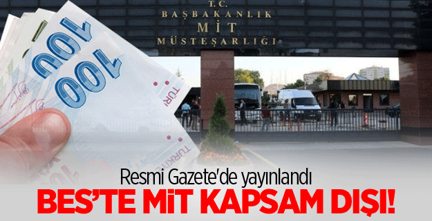 MİTçalışanları zorunlu BES kapsamının dışında bırakıldı