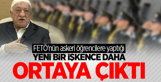 FETÖ'nün askeri öğrencilere yaptığı bir işkence daha ortaya çıktı