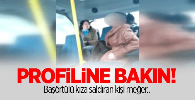 Başörtülü kıza saldıran kişi bakın kim çıktı!