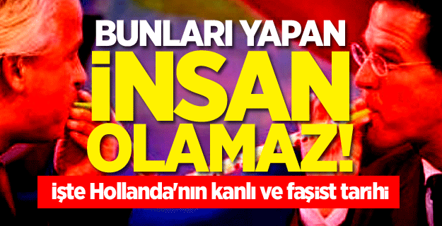 Hollanda'nın kanlı ve faşist tarihi