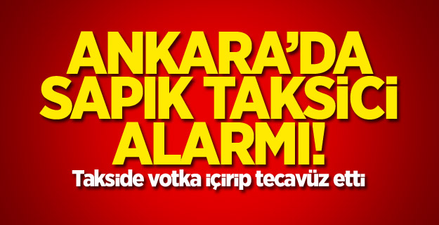 Takside votka içirip tecavüz etti