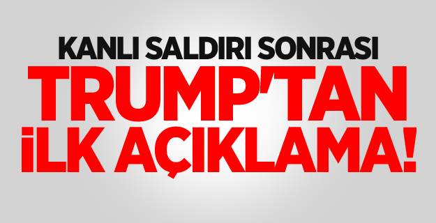 Kanlı saldırı sonrası Trump'tan ilk açıklama!