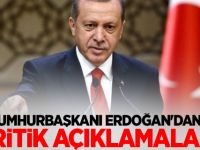 Cumhurbaşkanı Erdoğan'dan kritik açıklamalar