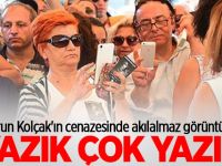 Harun Kolçak'ın cenazesinde akılalmaz görüntüler!