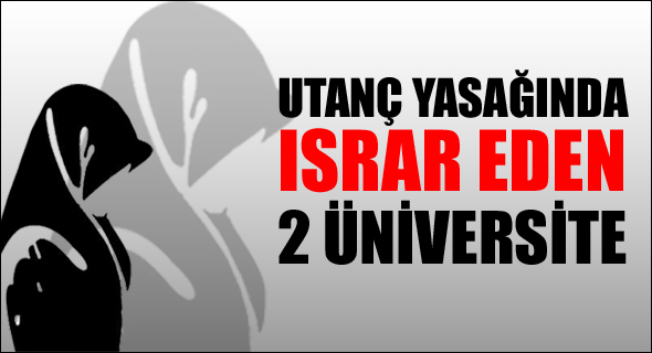 Yasakta ısrar eden 2 üniversite