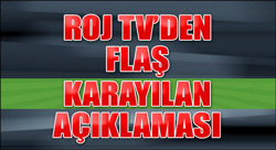 ROJ TV'den Karayılan açıklaması
