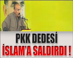 PKK dedesi İslam'a saldırdı!
