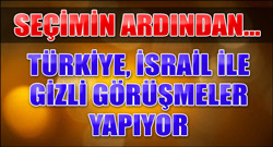 Türkiye, İsrail ile görüşüyor