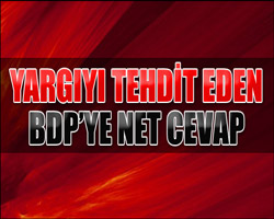 Yargıyı tehdit eden BDP'ye cevap 