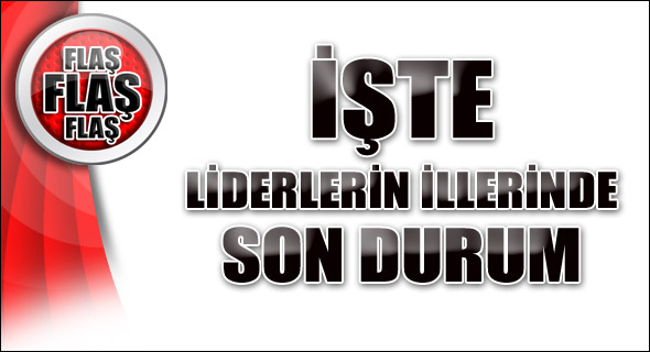 Liderlerin seçim bölgelerinde son durum