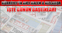 Hürriyet'in aklı o kızlarda kaldı