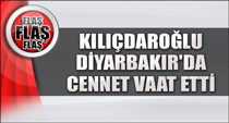Kılıçdaroğlu cennet vaat etti