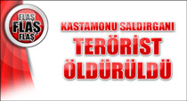 Kastamonu saldırganı öldürüldü