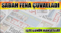 Sabah fena çuvalladı