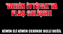 Derin ittifakta flaş gelişme