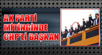 AK Parti mitinginde CHP'li Başkan
