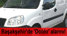 Başakşehir'de 'Doblo' alarmı