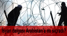 İsyan dalgası Arabistan'a mı sıçradı?