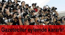Gazeteciler eylemde kararlı!