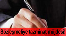 Sözleşmeliye tazminat müjdesi!